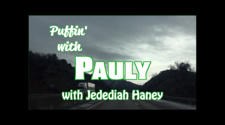 Puffin’ with Pauly and Jedediah Haney
